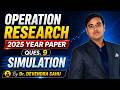 2025 YEAR OR PAPER SOLUTION | QUES 9 | SIMULATION
