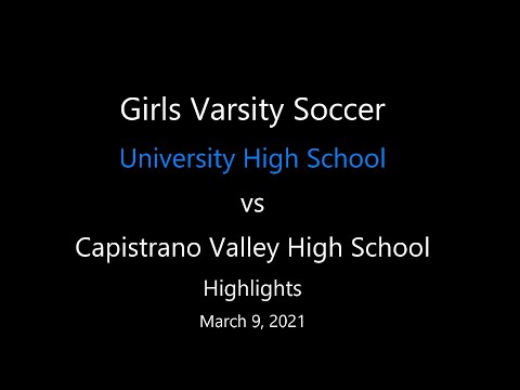 University HS vs. Capistrano Valley HS - Girls Varsity Soccer, March 9