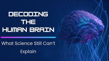 Decoding the Human Brain | What Science Still Can