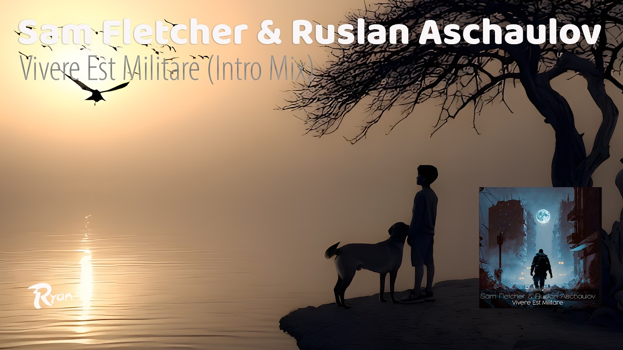 Sam Fletcher & Ruslan Aschaulov - Vivere Est Militare (Intro Mix) [Sad Trance]
