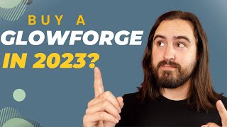 Should you buy a Glowforge in 2023? 2 year Glowforge review.