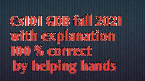 CS101 GDB solution fall 2021 with Explanation by Helping Hands