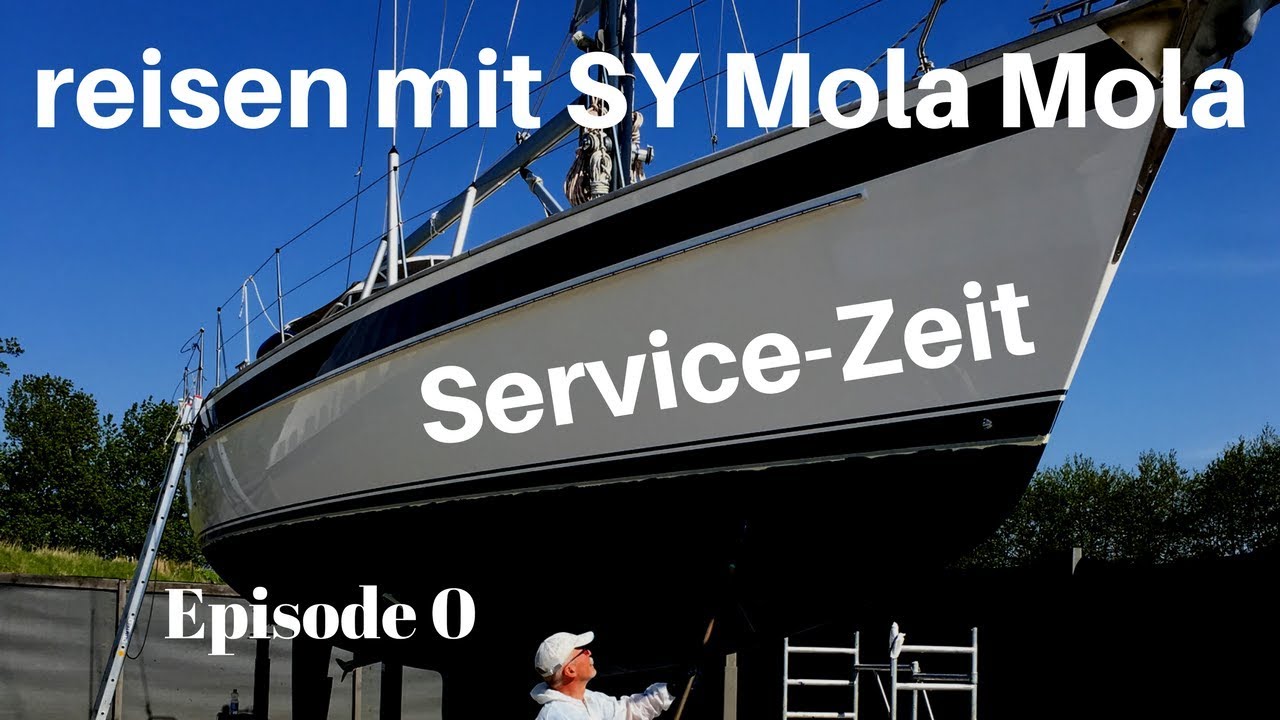 Servicezeit 2017, Episode 0, segeln und reisen mit SY Mola Mola