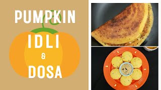Pumpkin Idli | Pumpkin Dosa-Healthy Breakfast-How to make Pumpkin Idli,Dosa-గుమ్మడికాయ ఇడ్లీ & దోశ