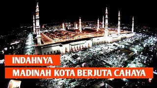 Masya Allah Indahnya Kota Madinah Di Malam Hari | Mekkah Arab Saudi