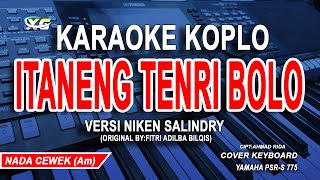 Niken Salindry - ITANENG TENRI BOLO - Karaoke Koplo Nada Wanita Original : Fitri Adiba Bilqis 