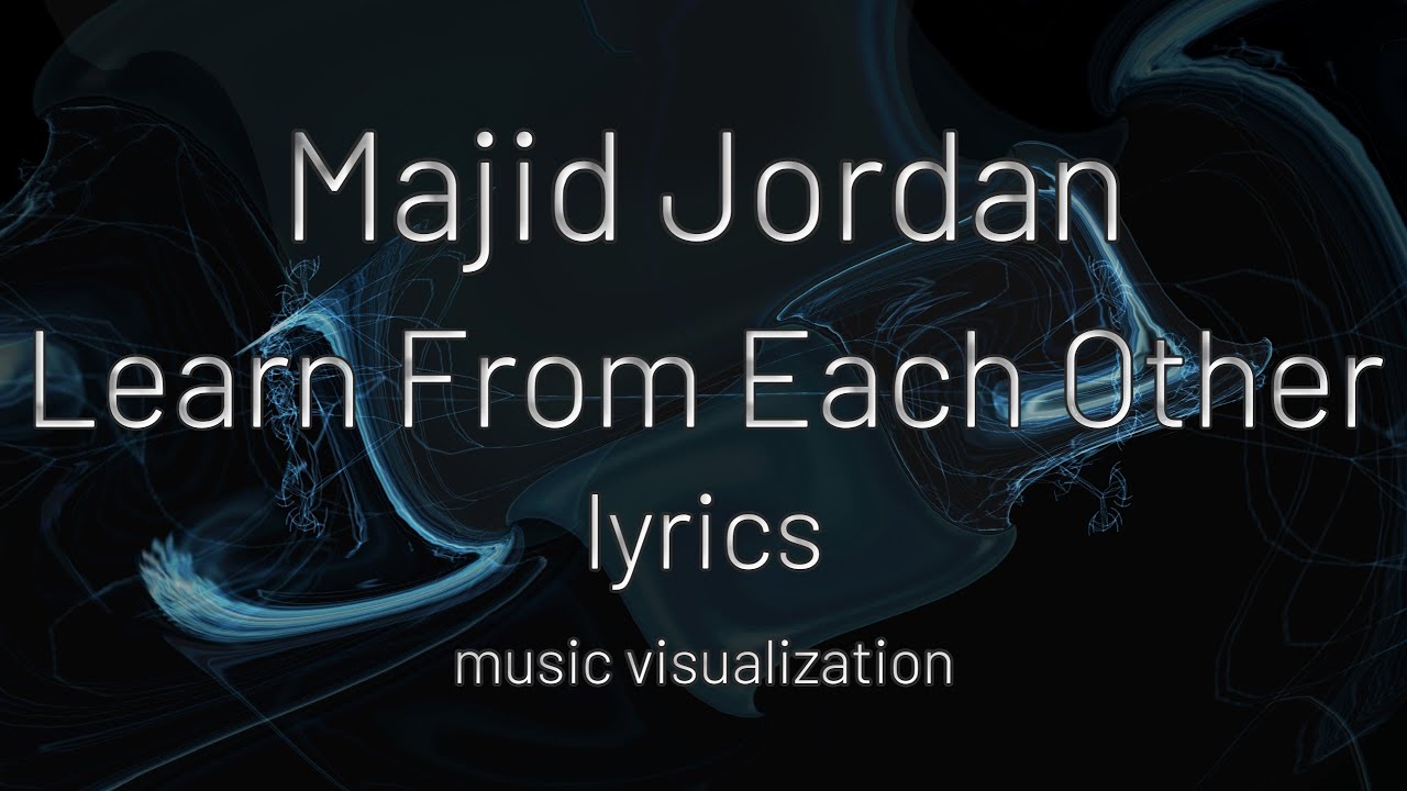 majid-jordan-learn-from-each-other-lyrics-music-visualization