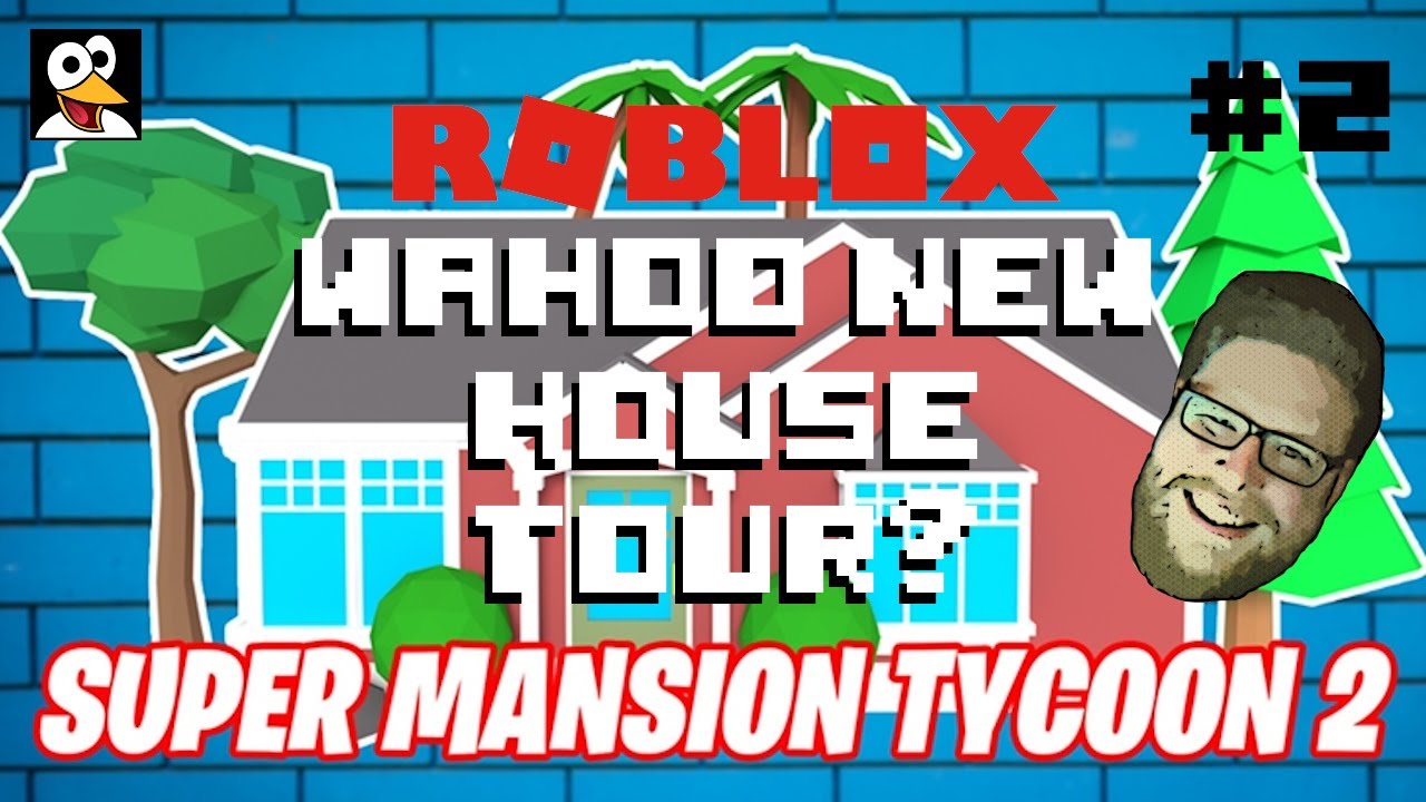 Roblox Wahoo Plays Super Mansion Tycoon 2 First Time Episode 2 Youtube - mansion tycoon trailer roblox code in description