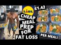 CHEAP & DELICIOUS MEAL PREP FOR FAT LOSS & SHRED!