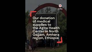 Our donation of medical supplies to the Agita Health Center in the Amhara region, Ethiopia | ICRC