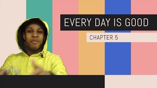 Every Day Is Good - Chapter 5