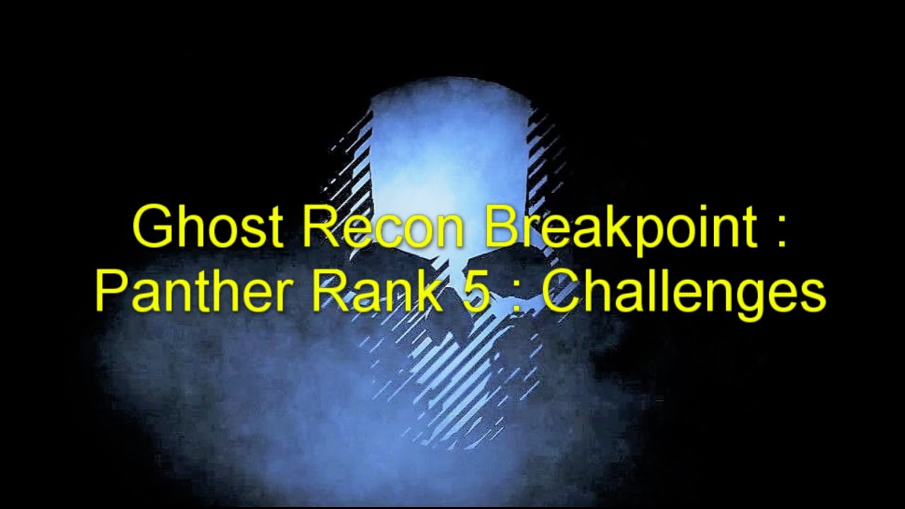 Ghost Recon Breakpoint : Panther Rank 5 : Challenges