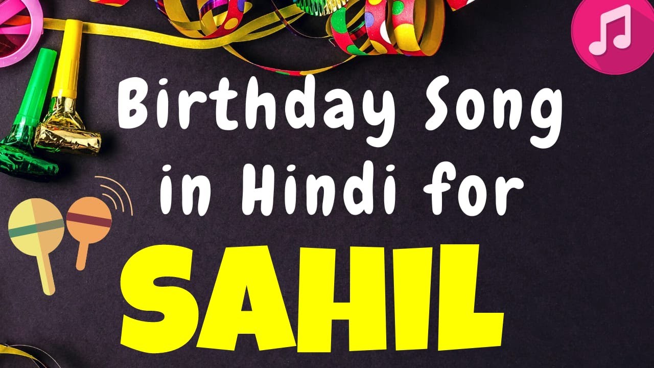 Birthday Song for Sahil | Happy Birthday Sahil Song | Happy ...