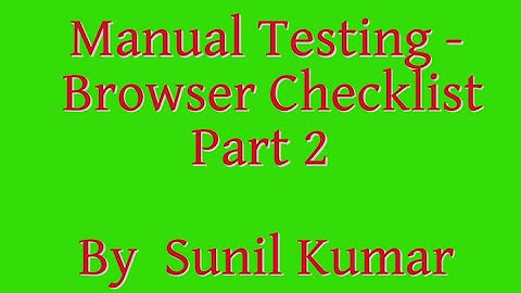 Manual Testing   Website Browser Checklist Part 2 by Sunil Kumar