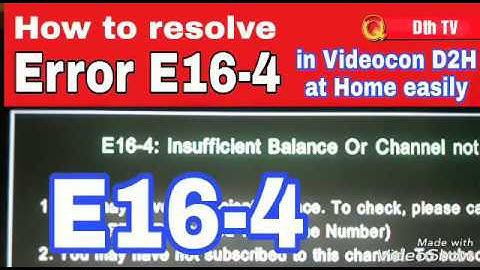 How to resolve ERROR E16-4 In videocon d2h at home