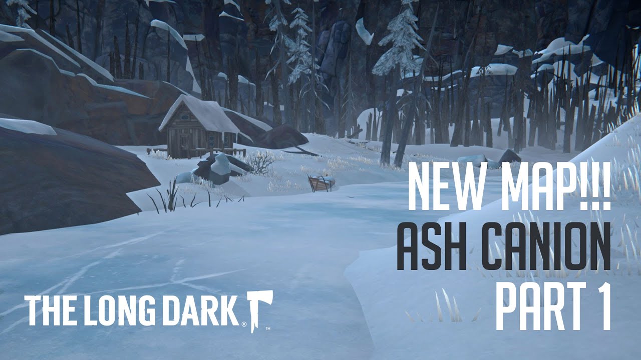 The Long Dark New Survival Map!!! (Ash Canyon Part 1) YouTube