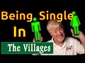 The Villages 55+ Retirement Community and Being Single.  The Facebook Group Single in the Villages.