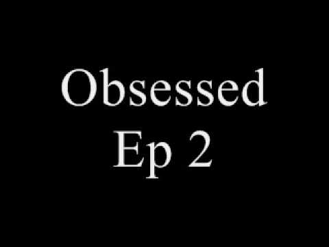 obsessed ep 2
