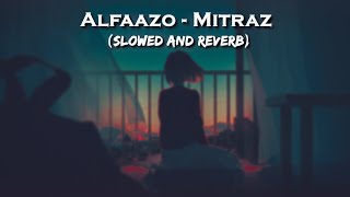 Alfaazo - MITRAZ (Slowed and Reverb)