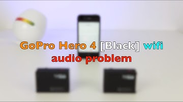 GoPro Hero 4 Wifi Audio Sound Problem