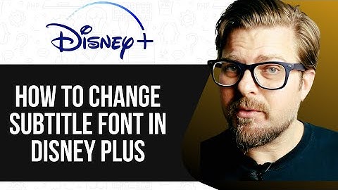 How To Change Subtitle Font in Disney Plus