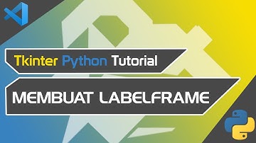 python tkinter tutorial #9 | bagaimana cara membuat LabelFrame