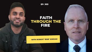 Faith Through the Fire: The Inspiring Journey of Robert ‘Bob’ Jordan