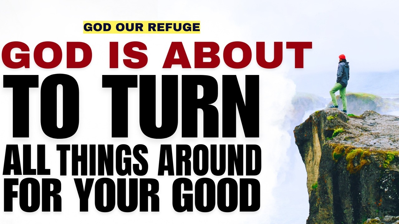 God  Is Turning All Things Around For Your Good!