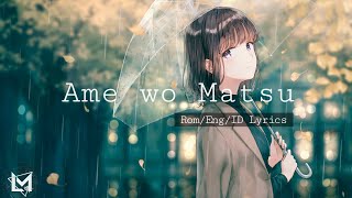 Video thumbnail of "アメヲマツ、 Ame wo Matsu // Minami • ROM/ENG/IDN Lyrics"