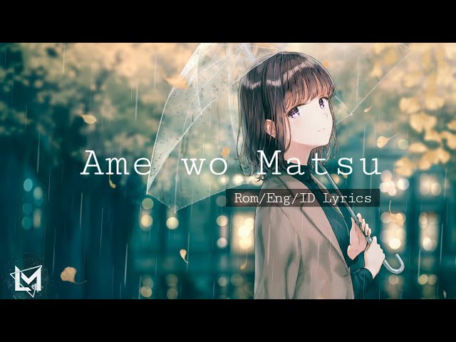 アメヲマツ、 Ame wo Matsu // Minami • ROM/ENG/IDN Lyrics class=