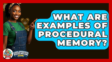 What Are Examples Of Procedural Memory? - Childhood Education Zone