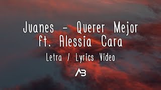 Juanes - Querer Mejor (Letra \/ Lyrics Video) ft. Alessia Cara