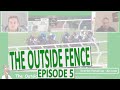 The outside fence racing show  episode 5