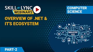 Overview of .NET & It's Ecosystem (Part - 2) | Skill-Lync | Workshop