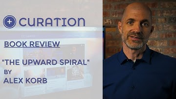 Curation Book Review | "The Upward Spiral"