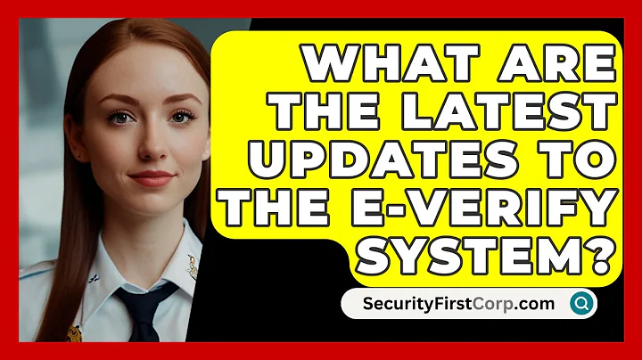 What Are The Latest Updates To The E-Verify System? - SecurityFirstCorp.com