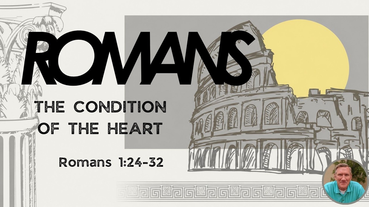 The Condition of the Heart/ Romans 1:24-32 || Pastor Dave Parker