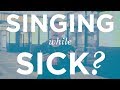 "Singing While Sick" - Quick Singing Tips Ep. 4