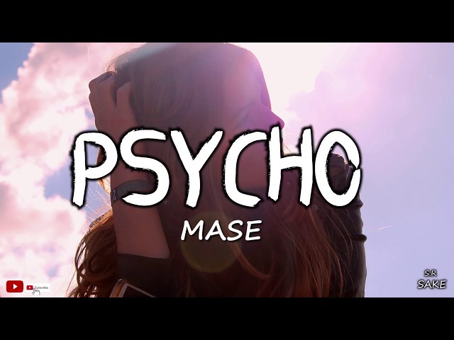 I might just go psycho | Psycho - MASE ( Lyrics ) class=