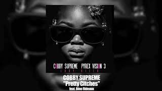 Cobby Supreme - Pretty Citches (feat. Bino Rideaux)