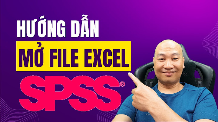 Lỗi không đưa được file excel vào spss 20 năm 2024