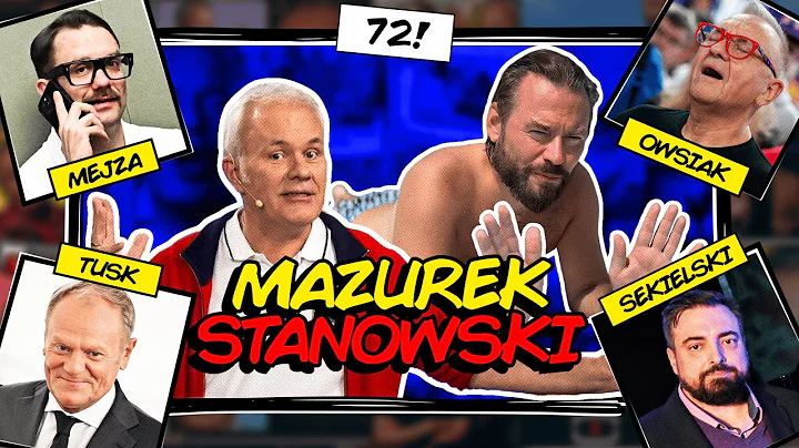 MAZUREK & STANOWSKI #72: TUSK'S MERITS, THE MEJZA PHENOMENON, SEKIELSKI'S JOKE. STANOWSKI ON THE ...
