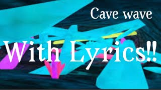 Cave Wave with Lyrics! (Not sung)