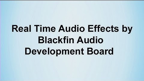 real time audio effects by blackfin audio development board