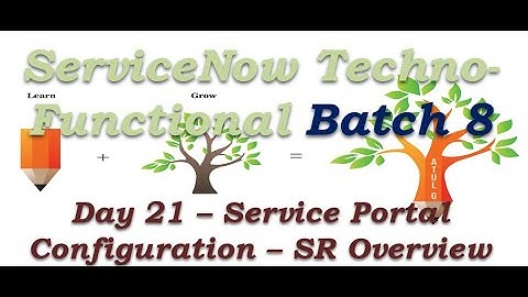 Batch 8 | Day 21 | Service Portal Configuration - SR Overview|Techno Functional Training | San Diego