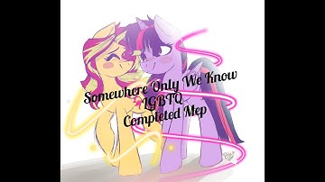 Somewhere only we know ~ LGBTQ (Completed Mep)