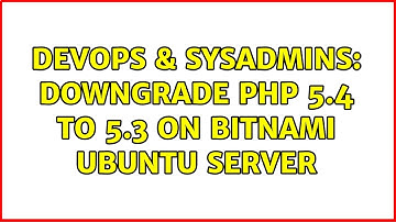 DevOps & SysAdmins: Downgrade PHP 5.4 to 5.3 on bitnami ubuntu server