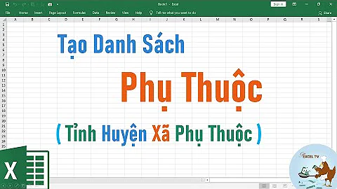 Tạo Danh Sách Phụ Thuộc Trong Excel