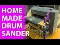Homemade Drum/ Thickness Sander Homemade Drum/ Thickness Sander