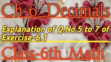 Class 6th ||Maths|| Ch-6_Decimals ||Explanation of Q.No.5 to 7 of Exercise-6.1|| By Priyanka Arora